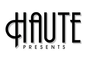 Haute Presents