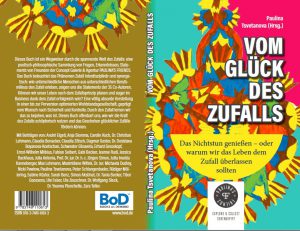 Vom Glück des Zufalls. Das Nichtstun genießen - oder warum wir das Leben dem Zufall überlassen sollten